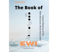 The Book of EWI: Towards Mastering the AKAI Electronic Wind Instrument