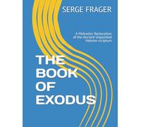THE BOOK OF EXODUS: A Midrashic Restoration of the Ancient Unpointed Hebrew scripture