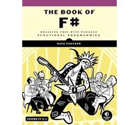 The Book of F#: Breaking Free with Managed Functional Programming
