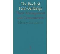 The Book of Farm-Buildings: Their Arrangement and Construction