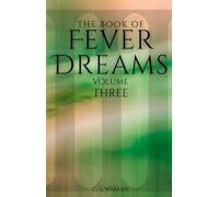 The Book of Fever Dreams: Volume Three