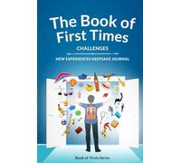 The Book of First Times: Challenges. 525 Activities to do Everyday. Memory Keepsake Journal.