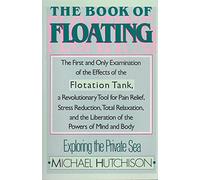 The Book of Floating: Exploring the Private Sea [Lingua Inglese]