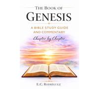 The Book of Genesis: A Bible Study Guide and Commentary, Chapter-by-Chapter
