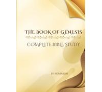 The Book of Genesis - Complete Study Book: VOLUME -1 - Original Hebrew. Christ-Centered. Practical.