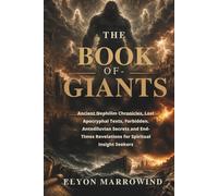 THE BOOK OF GIANTS: Ancient Nephilim Chronicles, Lost Apocryphal Texts, Forbidden Antediluvian Secrets and End-Times Revelations for Spiritual Insight Seekers