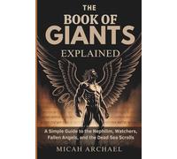 THE BOOK OF GIANTS EXPLAINED: A Simple Guide to the Nephilim, Watchers, Fallen Angels, and the Dead Sea Scrolls