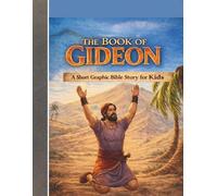 THE BOOK OF GIDEON: A Short Graphic Bible Story for Kids