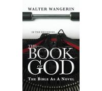 The Book of God: The Bible As a Novel