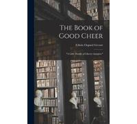 The Book of Good Cheer; "a Little Bundle of Cheery Thoughts." (Tascabile)