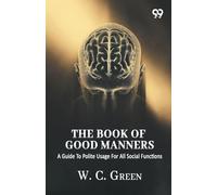 The Book Of Good Manners: A Guide To Polite Usage For All Social Functions