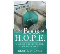 THE BOOK OF H.O.P.E. (SECOND EDITION): Helping You Overcome, Plan and Execute