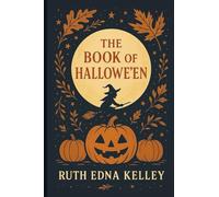 The Book of Hallowe'en: Introduced and Annotated for the Modern Reader - a beautiful and classic gift in autumn