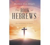 The Book of Hebrews: The Sufficiency of Christ