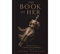 THE BOOK OF HER: Book One of the Path of Thorns