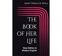 The Book of Her Life: New Edition in Modern English