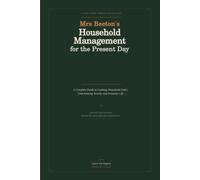 The Book of Household Management for the Present Day
