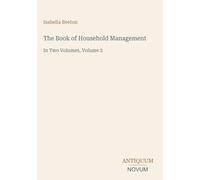 The Book of Household Management: In Two Volumes, Volume 2