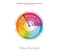 The Book of Human Emotions: An Encyclopaedia of Feeling from Anger to Wanderlust