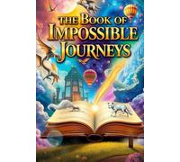 The Book of Impossible Journeys: An Anthology of Fantasy, Adventure, and the Unexpected