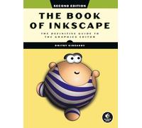 The Book of Inkscape, 2nd Edition: The Definitive Guide to the Graphics Editor
