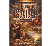 The Book of Isaiah: A Verse-by-Verse Study Volume 2 - Chapters 40-66: A Verse-by-Verse Study Chapters 40-66
