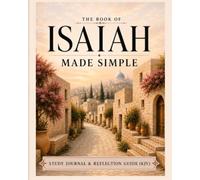 The Book of Isaiah Made Simple: Study Journal & Reflection Guide (KJV)