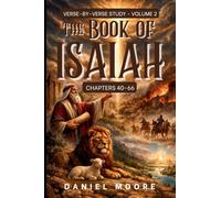 The Book of Isaiah Volume 2: A Verse-by-Verse Study Chapters 40-66