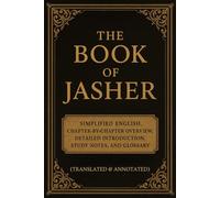 The Book of Jasher (Translated and Annotated): Simplified English, Chapter-by-Chapter Overview, Detailed Introduction, Study Notes, and Glossary