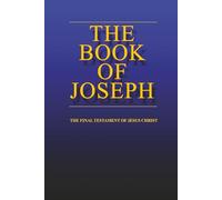 the BOOK of JOSEPH: the Final Testament of Jesus Christ