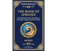 The Book of Jubilees: A Timeless Chronicle of Sacred History and Divine Law