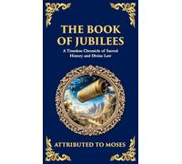 The Book of Jubilees: A Timeless Chronicle of Sacred History and Divine Law (Deluxe Hardbound Edition): 121