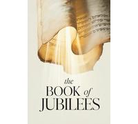 The Book of Jubilees: The Apocryphal Chronicle of Creation and Covenant (Annotated)