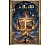 The Book of Jubilees: With Restored Names, Commentary and Scripture Cross-References