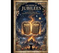 The Book of Jubilees: With Restored Names, Commentary and Scripture Cross-References