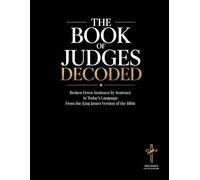 The Book of Judges Decoded: Broken Down Sentence by Sentence in Today's Language | A Modern Bible Study Guide to Understanding the King James Version