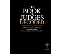 The Book of Judges Decoded: Broken Down Sentence by Sentence in Today's Language | A Modern Bible Study Guide to Understanding the King James Version