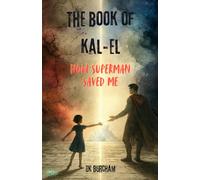 The Book of Kal-El: How Superman Saved Me