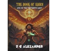 The Book Of Kiary: Epic Of The Thirteenth Light