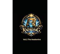 The Book of Knowing: Vol. 1 The Awakening