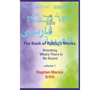 The Book of Kublai's Monks Volume One Knocking Where There Is No Sound
