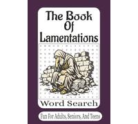 The Book Of Lamentations Word Search: 55 Word Search Puzzles Inspired by the Book of Lamentations | Reflective Bible Puzzles of Mourning, Hope, and Faith