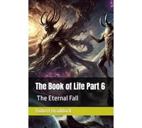 The book of life Part 6 The Eternal Fall
