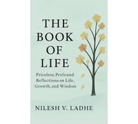 The Book Of Life: Priceless, Profound Reflections on Life, Growth, and Wisdom