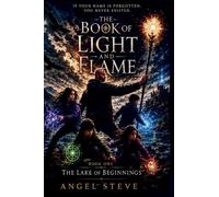 The Book of Light and Flame: The Lake of Beginnings: 1