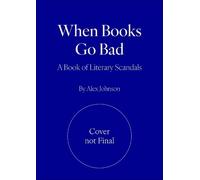 The Book of Literary Scandals: When Books Go Bad