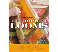 Eric Broudy The Book of Looms - A History of the Handloom from Ancie (Tascabile)