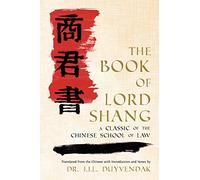 The Book of Lord Shang: A Classic of the Chinese School of Law