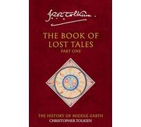 The Book of Lost Tales 1 (The History of Middle-earth) (Pt. 1): Pt. 1: J.R.R. Tolkien & Christopher Tolkien