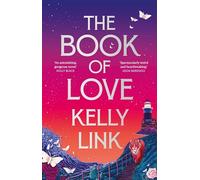 The Book of Love: Kelly Link